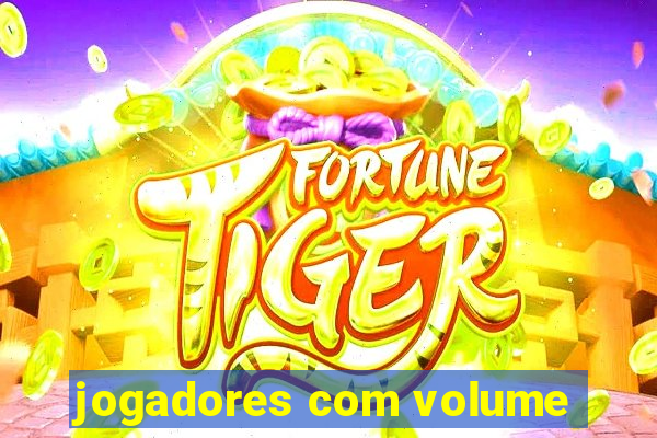 jogadores com volume